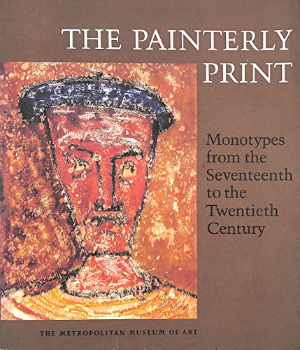 Stock image for The Painterly Print: Monotypes from the Seventeenth to the Twentieth century ; [exhibition] The Metropolitan Museum of Art, May 1-June 29, 1980, Museum of Fine Arts, Boston, July 29-September 28, 1981 for sale by Tim's Used Books  Provincetown Mass.
