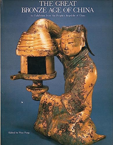Imagen de archivo de The Great Bronze Age of China : An Exhibition from the People's Republic of China a la venta por Better World Books