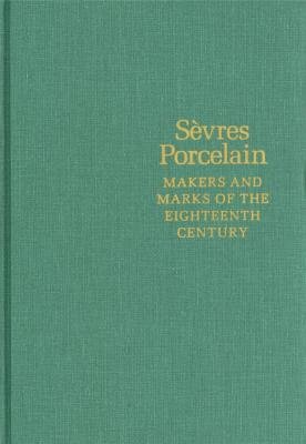9780870992278: Sevres Porcelain: Makers and Marks of the Eighteenth Century