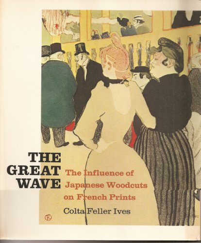 Great Wave: Influence of Japanese Woodcuts on French Prints (9780870992285) by Ives, Colta Feller