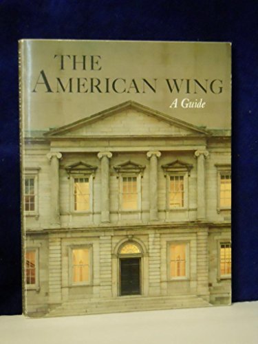 9780870992384: The American Wing: A Guide