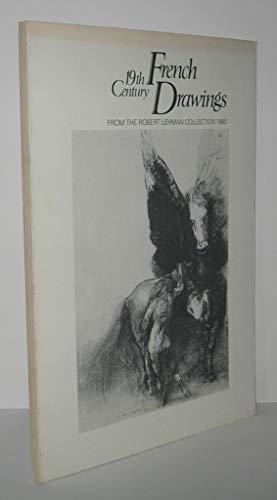 Stock image for 19th Century French Drawings from the Robert Lehman Collection : Catalogue for sale by Better World Books