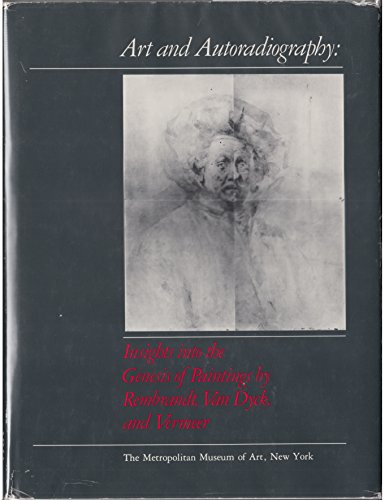 Imagen de archivo de Art and autoradiography: Insights into the genesis of paintings by Rembrandt, Van Dyck, and Vermeer a la venta por ThriftBooks-Dallas