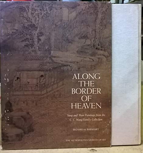 Beispielbild fr Along the Border of Heaven (Sung and Yüan Paintings from the C.C. Wang Family Collection) zum Verkauf von Half Price Books Inc.