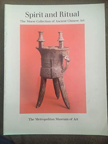 Imagen de archivo de Spirit and Ritual: The Morse Collection of Ancient Chinese Art a la venta por gearbooks