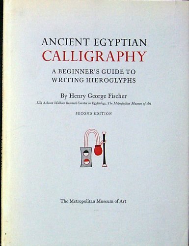 Stock image for Ancient Egyptian calligraphy: A beginner's guide to writing hieroglyphs for sale by Midtown Scholar Bookstore
