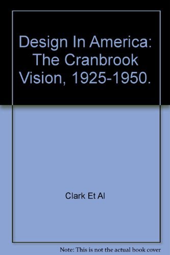 Imagen de archivo de Design in America : The Cranbrook Vision 1925-1950 a la venta por Manchester By The Book