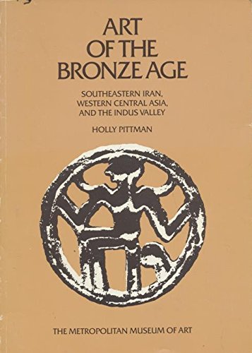 Beispielbild fr Art of the Bronze Age: Southeastern Iran, Western Central Asia and the Indus Valley zum Verkauf von SecondSale