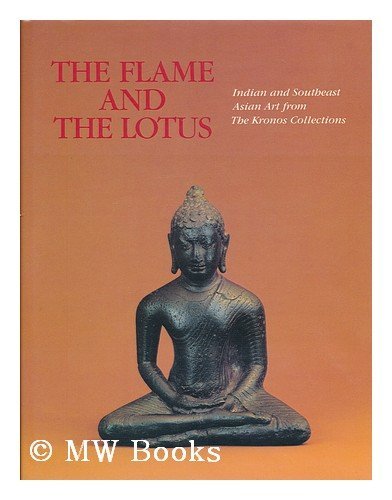 Beispielbild fr The Flame And The Lotus Indian and Southeast Asian Art from The Kronos Collection. zum Verkauf von D & E LAKE LTD. (ABAC/ILAB)