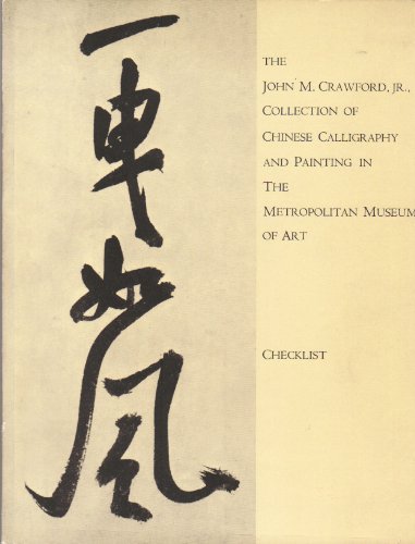 Stock image for John m Crawford Jr Collection of Chinese Calligraphy and Painting in the Metropolitan Museum of Art: Checklist for sale by austin books and more