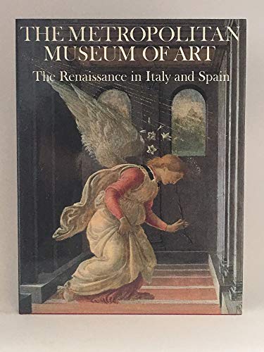 Stock image for The Metropolitan Museum of Art: The Renaissance in Italy and Spain for sale by Books of the Smoky Mountains