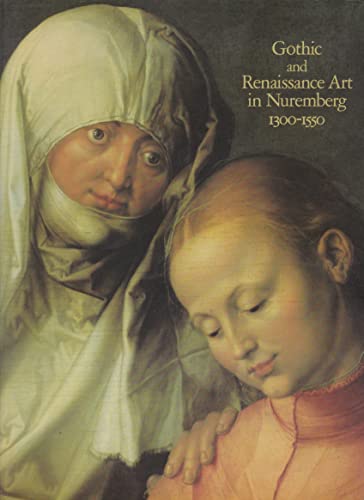 Gothic and Renaissance Art in Nuremburg 1300-1550 (ISBN: 0870994662)