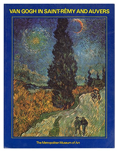 Van Gogh in Saint-Rémy and Auvers. Exhibition at the Metropolitan Museum of Art, New York, 25 November 1986 - 22 March 1987 - Pickvance, Ronald