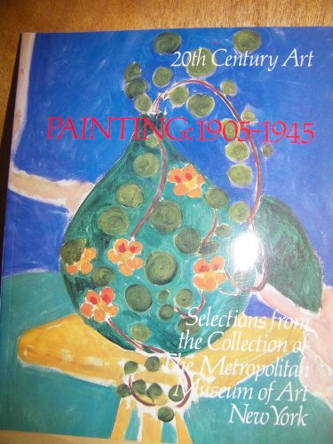 Imagen de archivo de 20Th-Century Art: Painting : 1905-1945 : Selections from the Collection of the Metropolitan Museum of Art New York a la venta por Gulf Coast Books