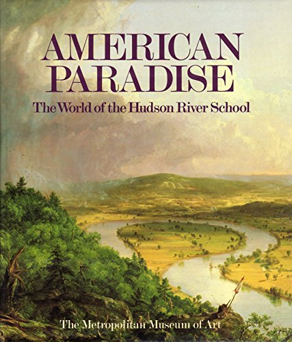 American Paradise: The World of the Hudson River School (9780870994968) by Metropolitan Museum Of Art (New York, N. Y.)