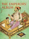 9780870994999: The Emperors' album: Images of Mughal India