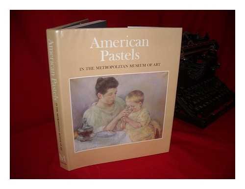 American Pastels in the Metropolitan Museum of Art (9780870995477) by Bolger, Doreen