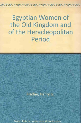 Egyptian Women of the Old Kingdom and of the Heracleopolitan Period