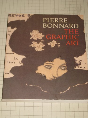 Pierre Bonnard The Graphic Art - Ives, Colta Feller & Helen Giambruni & Sasha M. Newman