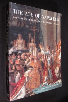 Beispielbild fr The Age of Napoleon: Costume from Revolution to Empire, 1789-1815 zum Verkauf von Frank J. Raucci, Bookseller