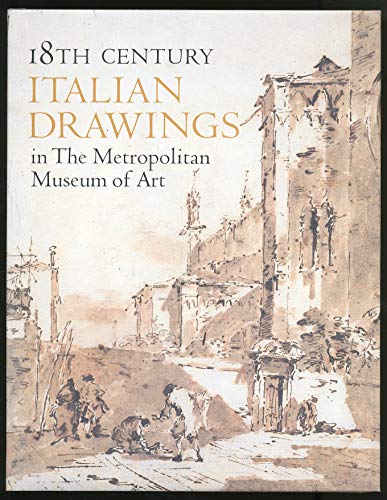 Beispielbild fr Eighteenth Century Italian Drawings in The Metropolitan Museum of Art zum Verkauf von Better World Books