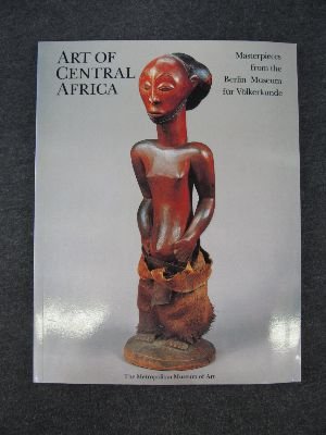 9780870995903: Art of Central Africa: Masterpieces from the Berlin Ethnographic Museum