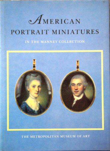 9780870995972: American portrait miniatures in the Manney collection