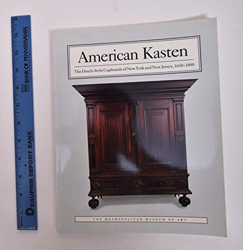 American Kasten: The Dutch-Style Cupboards of New York and New Jersey, 1650-1800 (9780870996054) by Kenny, Peter M.; Safford, Frances Gruber; Vincent, Gilbert T.