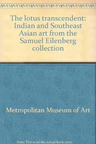 Beispielbild fr The Lotus Transcendent: Indian and Southeast Asian Art from the Samuel Eilenberg Collection zum Verkauf von Argosy Book Store, ABAA, ILAB