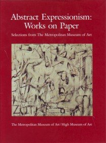 Abstract Expressionism: Works on Paper. Selections from the Metropolitan Museum of Art. - Messinger, Lisa Mintz