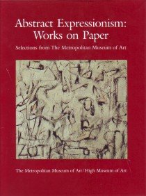 Imagen de archivo de ABSTRACT EXPRESSIONISM: WORKS ON PAPER: SELECTIONS FROM THE METROPOLITAN MUSEUM OF ART a la venta por ArteBooks