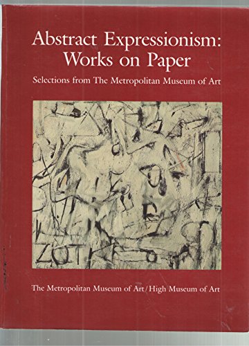 9780870996573: Abstract Expressionism: Works on Paper : Selections from the Metropolitan Museum of Art