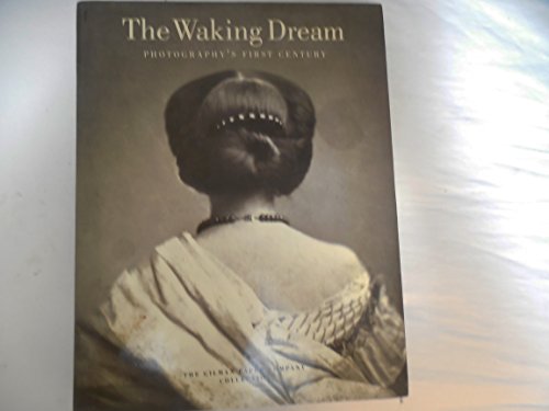 Beispielbild fr THE WAKING DREAM: PHOTOGRAPHY`S FIRST CENTURY zum Verkauf von Hawkridge Books