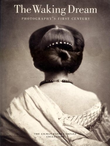 Stock image for The Waking Dream: Photography's First Century for sale by GF Books, Inc.