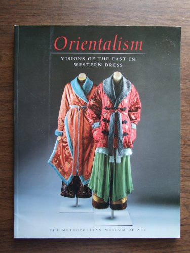 Orientalism: Visions of the East in Western Dress