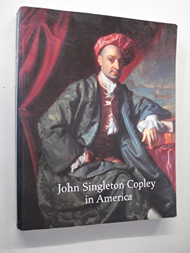 Imagen de archivo de John Singleton Copley in America ;; [by] Carrie Rebora . [et al.]; with contributions by Morrison H. Heckscher, Aileen Ribeiro, Marjorie Shelley a la venta por BIBLIOPE by Calvello Books