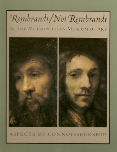 Imagen de archivo de Rembrandt/Not Rembrandt in the Metropolitan Museum of Art: Aspects of Connoisseurship a la venta por Wm Burgett Bks and Collectibles