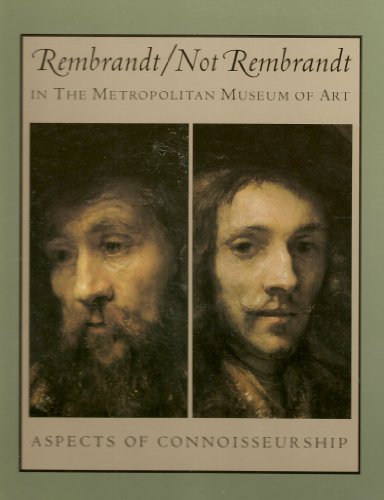 Rembrandt/Not Rembrandt in the Metropolitan Museum of Art: Aspects of Connoisseurship. Volume 1: ...