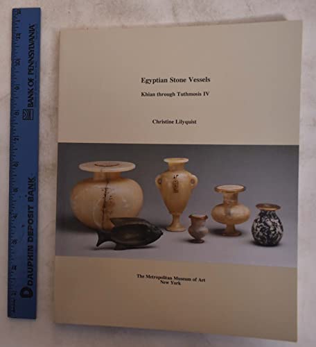 9780870997600: Egyptian Stone Vessels: Khian Through Tuthmosis IV