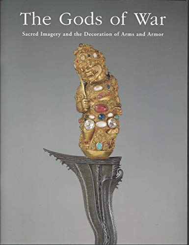 Stock image for The Gods of War : Sacred Imagery and the Decoration of Arms and Armor for sale by Avant Retro Books   Sac Book Fair