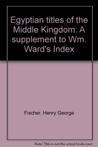 Beispielbild fr Egyptian Titles of the Middle Kingdom: A Supplement to William Ward's Index zum Verkauf von Katsumi-san Co.