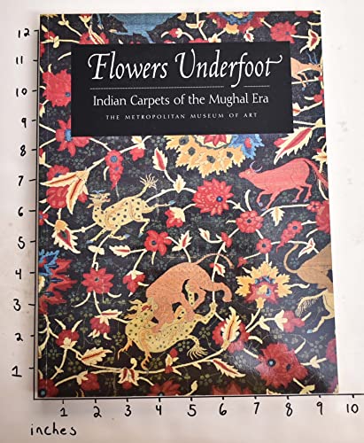 9780870997884: Flowers Underfoot: Indian Carpets of the Mughal Era