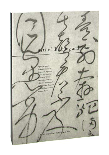 Beispielbild fr Arts of the Sung and Yuan: Papers Prepared for an International Symposium Organized by The Metropolitan Museum of Art. zum Verkauf von COLLINS BOOKS