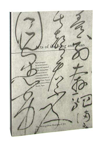 Stock image for Arts of the Sung and Yuan: Papers Prepared for an International Symposium Organized by The Metropolitan Museum of Art. for sale by COLLINS BOOKS