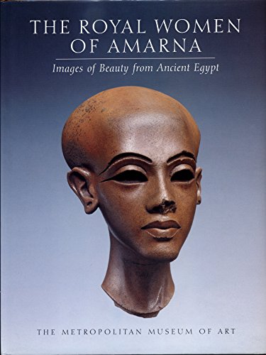 Imagen de archivo de The Royal Women of Amarna. Images of Beauty from Ancient Egypt a la venta por Sandhill Books