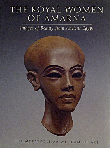 Imagen de archivo de THE ROYAL WOMEN OF AMARNA: IMAGES OF BEAUTY FROM ANCIENT EGYPT a la venta por Ergodebooks