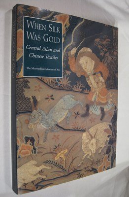 9780870998270: When Silk Was Gold: Central Asian and Chinese Textiles