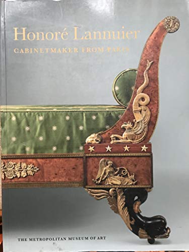 HonorÃ© Lannuier Cabinetmaker from Paris: The Life and Work of a French Ã‰bÃ©niste in Federal New York (9780870998362) by Kenny, Peter M.; Lannuier, Charles Honore; Bretter, Frances F.; Leben, Ulrich; Metropolitan Museum Of Art (New York, N. Y.)