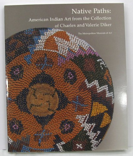 Beispielbild fr Native Paths: American Indian Art from the Collection of Charles and Valerie Diker zum Verkauf von ThriftBooks-Atlanta