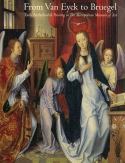 Beispielbild fr From Van Eyck to Bruegel: Early Netherlandish Paintings in the Metropolitan Museum of Art zum Verkauf von WorldofBooks